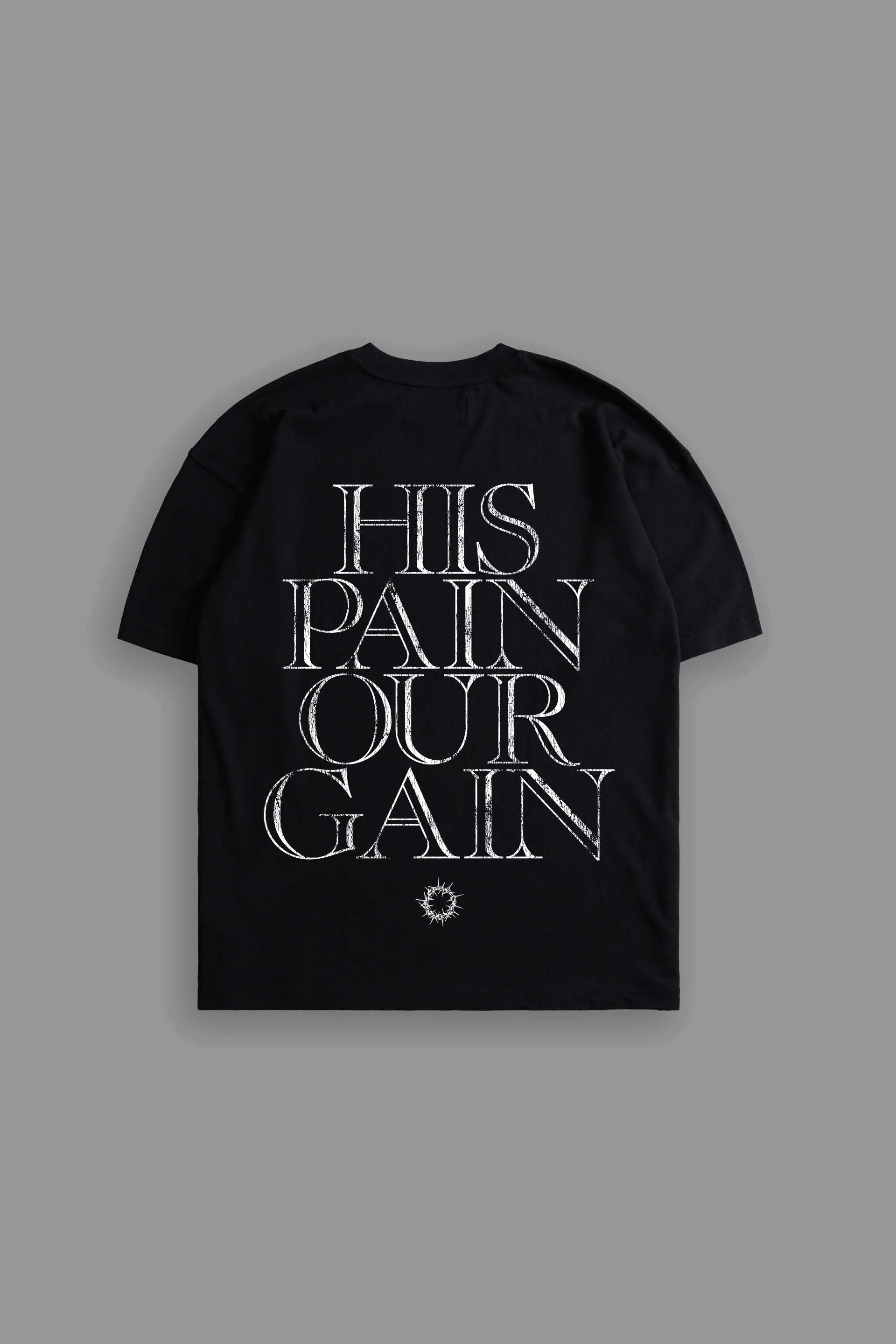 His Pain Our Gain "Premium" Tee in Black